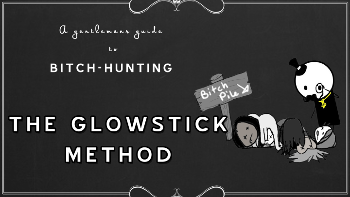The Glowstick method - a Gentlemans Guide to Bitch Hunting
