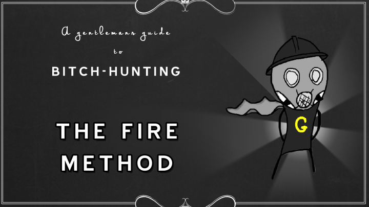 The Fire method - a Gentlemans Guide to Bitch Hunting