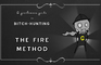 The Fire method - a Gentlemans Guide to Bitch Hunting
