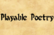 Playable Poetry