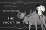 The Vacation - a Gentlemans Guide to Bitch Hunting