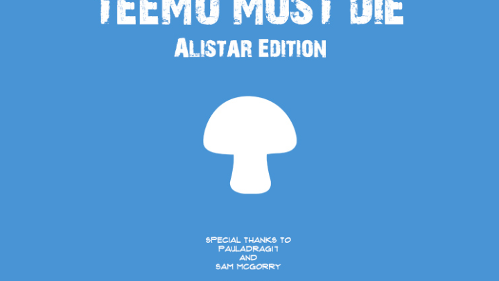 Teemo Must Die II, Alistar Edition