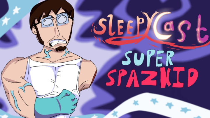 Sleepycast - Super Spazkid