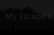 My Escape is...