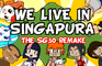 We live in singapura, the Remake