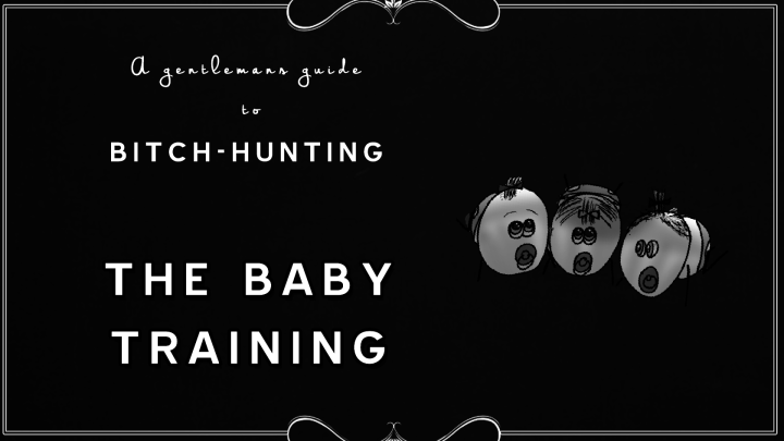 The baby training - a Gentlemans Guide to Bitch Hunting
