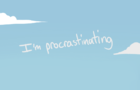 I'm Procrastinating