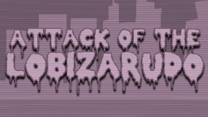 Attack of the Lobizarudo