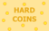 Hard Coins