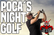 Poca's Night Golf