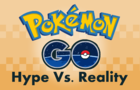 Pokémon GO: Hype vs. Reality