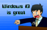 Windows 10 is great