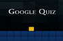 Google Quiz