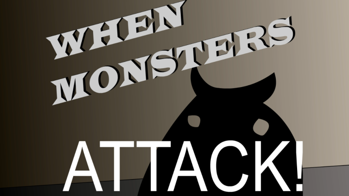 When monsters attack