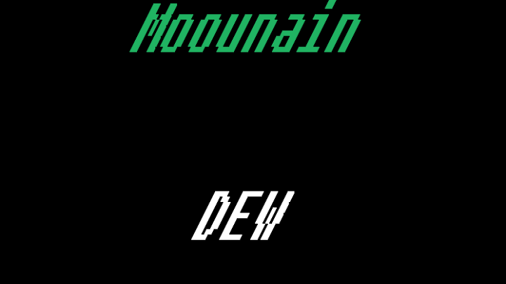 Moountain Dew!!!