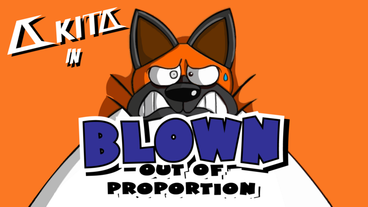 AKITA | Blown Out of Proportion