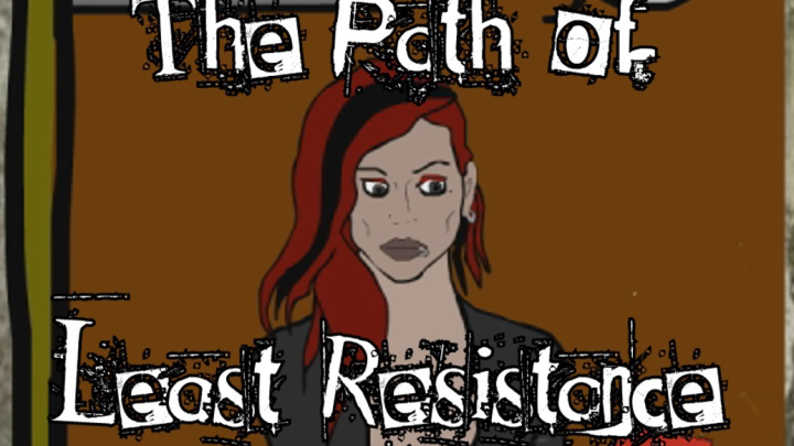The Path of Least Resistance - Episode Three
