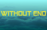 Without End