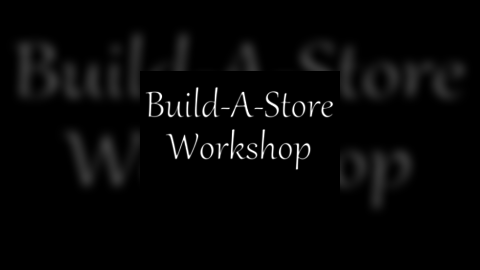 Build-A-Store Workshop