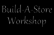 Build-A-Store Workshop