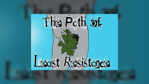 The Path of Least Resistance - Episode Four