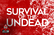 Survival of the Undead