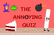 The Annoying Quiz