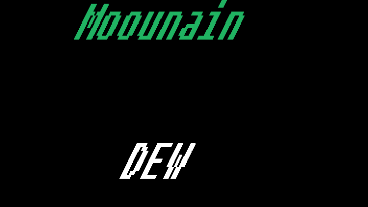 Moounain Dew!