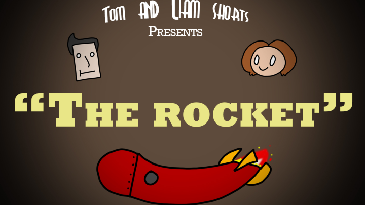 Tom and Liam shorts "The rocket" 1 of 2