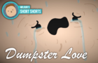Wilbur's Short Shorts - Dumpster Love!