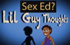 Lil Guy Thoughts &quot;Sex Ed&quot;
