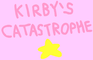 Kirby's Catastrophe