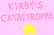 Kirby's Catastrophe