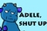 Adele, shut up!