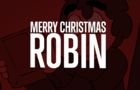 Merry Christmas, Robin!