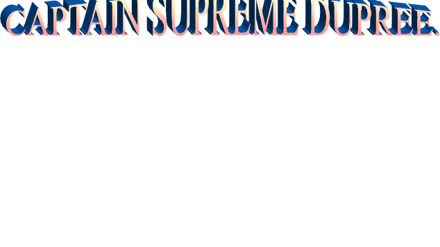 Captain Supreme Dupree