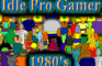 Idle Pro Gamer 1980s