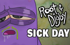 Sick Day | Root &amp;amp; Digby