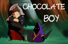 Enter Chocolate Boy