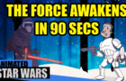 Star Wars: TFA In 90 Seconds!