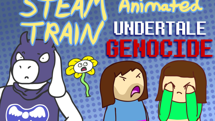 Steam Train/ Game Grumps Animated: Undertale (Genocide)- 