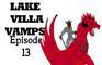 Lake Villa Vamps Episode 13