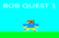 Bob Quest 1