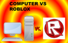 computer vs roblox