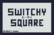 Switchy Square