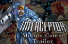 Interceptor Motion Comic Trailer
