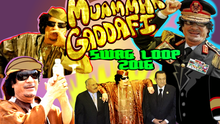 Gaddafi Swag Loop 2016