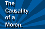 The Causality of a Moron Title Card