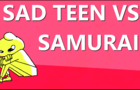 Sad Teen vs Samurai