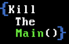 Kill the Main();